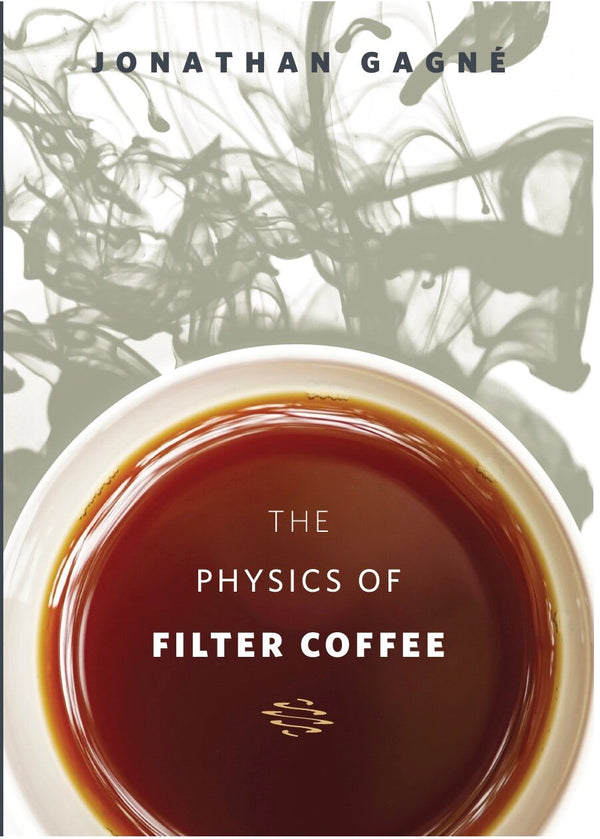 The Physics of Filter Coffee by Jonathan Gagne