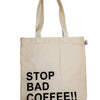 "STOP BAD COFFEE" TOTE BAG